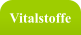 Vitalstoffe